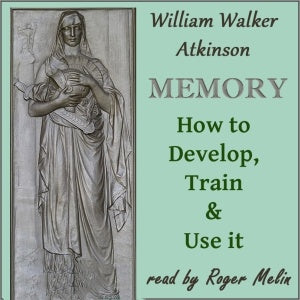 Memory: How to Develop, Train and Use It