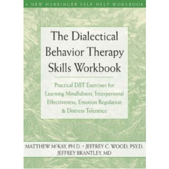 The Dialectical Behavior Therapy Skills Workbook for Anxiety